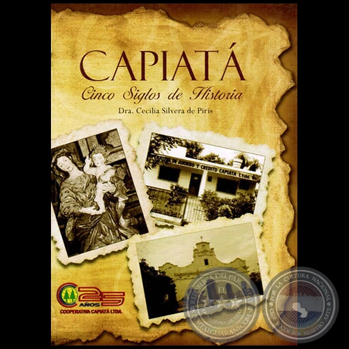 CAPIATÁ: CINCO SIGLOS DE HISTORIA - Autor: CECILIA SILVERA DE PIRIS